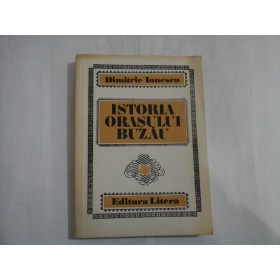ISTORIA ORASULUI BUZAU - Dimitrie IONESCU ISTORIA ORASULUI BUZAU - Dimitrie IONESCU